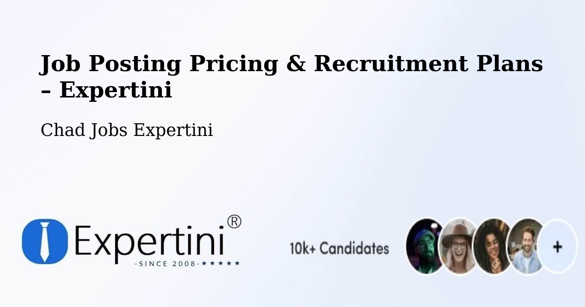 Job Posting Pricing & Recruitment Plans – Guelendeng - Guelendeng, Chad Jobs Expertini